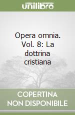 Opera omnia. Vol. 8: La dottrina cristiana libro