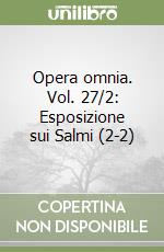 Opera omnia. Vol. 27/2: Esposizione sui Salmi (2-2) libro