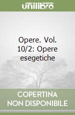 Opere. Vol. 10/2: Opere esegetiche libro