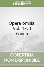 Opera omnia. Vol. 13: I doveri libro