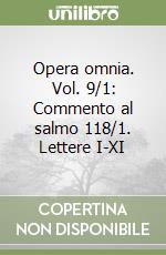 Opera omnia. Vol. 9/1: Commento al salmo 118/1. Lettere I-XI libro