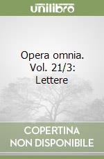 Opera omnia. Vol. 21/3: Lettere libro