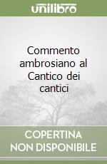 Commento ambrosiano al Cantico dei cantici libro