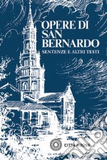 Opere. Vol. 2: Sentenze e altri testi. Lodi alla Vergine Madre, Ai chierici sulla conversione, Nella festa di Ognissanti, Sentenze, Parabole, Testi liturgici e poetici libro