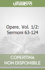 Opere. Vol. 1/2: Sermoni 63-124 libro