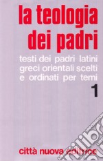 La teologia dei Padri. Vol. 1: Dio, Creazione, Uomo, Peccato. libro