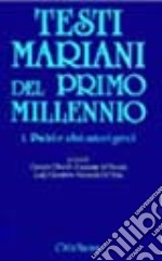 Testi mariani del primo millennio. Vol. 1: Padri e altri autori greci libro