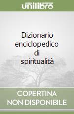 Dizionario enciclopedico di spiritualità libro