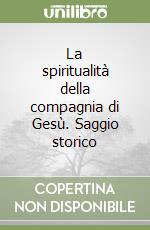 La spiritualità della compagnia di Gesù. Saggio storico