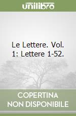 Le Lettere. Vol. 1: Lettere 1-52. libro