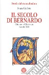 Il secolo di Bernardo. Citeaux e Clairvaux sec. XII libro
