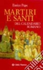 Martiri e santi del calendario romano libro