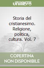 Storia del cristianesimo. Religione, politica, cultura. Vol. 7 libro