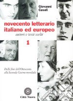 Novecento letterario italiano ed europeo. Autori e testi scelti. Vol. 1: Dalla fine dell'Ottocento alla seconda guerra mondiale libro