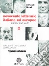 Novecento letterario italiano ed europeo. Autori e testi scelti. Vol. 2: Dalla seconda guerra mondiale alla fine del secolo. Appendice sul cinema libro