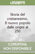 Storia del cristianesimo. Il nuovo popolo dalle origini al 250 libro