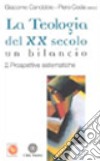 La teologia del XX secolo. Un bilancio. Vol. 2: Prospettive sistematiche libro di Canobbio G. (cur.) Coda P. (cur.)