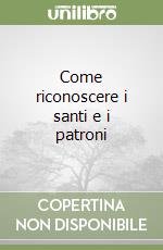 Come riconoscere i santi e i patroni