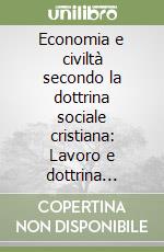 Economia e civiltà secondo la dottrina sociale cristiana: Lavoro e dottrina sociale cristiana-Etica ed economia. Con 4 guide didattiche. Con 4 DVD