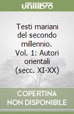 Testi mariani del secondo millennio. Vol. 1: Autori orientali (secc. XI-XX) libro