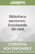 Bibliotheca sanctorum. Enciclopedia dei santi libro