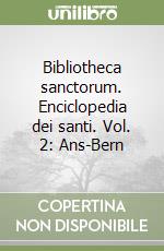 Bibliotheca sanctorum. Enciclopedia dei santi. Vol. 2: Ans-Bern libro