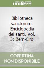 Bibliotheca sanctorum. Enciclopedia dei santi. Vol. 3: Bern-Ciro libro