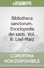 Bibliotheca sanctorum. Enciclopedia dei santi. Vol. 8: Liad-Marz libro