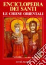 Enciclopedia dei santi. Le Chiese orientali. Vol. 1: A-Gio