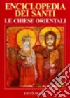 Enciclopedia dei santi. Le Chiese orientali. Vol. 1: A-Gio libro