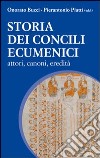 Storia dei Concili Ecumenici. Attori, canoni, eredità libro