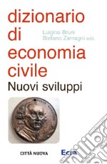 Dizionario di economia civile. Nuovi sviluppi libro