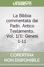 La Bibbia commentata dai Padri. Antico Testamento. Vol. 1/1: Genesi 1-11 libro