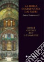 La Bibbia commentata dai Padri. Antico Testamento. Vol. 3: Giosuè, Giudici, Rut, 1-2 Samuele libro