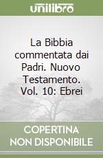 La Bibbia commentata dai Padri. Nuovo Testamento. Vol. 10: Ebrei libro