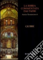 La Bibbia commentata dai Padri. Antico Testamento. Vol. 6: Giobbe