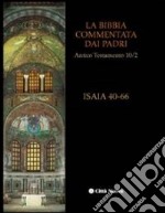 La Bibbia commentata dai Padri. Antico Testamento. Vol. 10/2: Isaia 40-66 libro