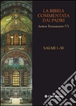 La Bibbia commentata dai Padri. Antico Testamento. Vol. 7/1: I Salmi. 1-50 libro