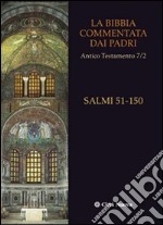 La Bibbia commentata dai Padri. Antico Testamento. Vol. 7/2: I Salmi. 51-150 libro