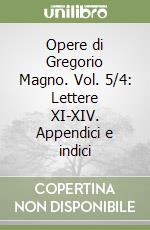 Opere di Gregorio Magno. Vol. 5/4: Lettere XI-XIV. Appendici e indici libro