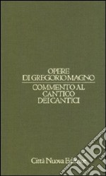 Opere di Gregorio Magno. Vol. 8: Commento al Cantico dei cantici libro