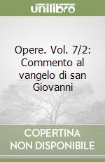 Opere. Vol. 7/2: Commento al vangelo di san Giovanni (2) libro