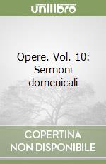 Opere. Vol. 10: Sermoni domenicali libro