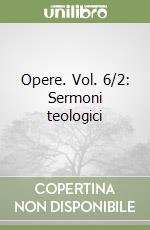 Opere. Vol. 6/2: Sermoni teologici libro