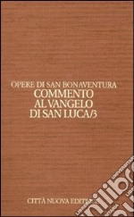 Opere. Vol. 9/3: Commento al Vangelo di san Luca libro