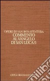 Opere. Vol. 9/3: Commento al Vangelo di san Luca libro