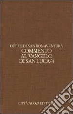 Opere. Vol. 9/4: Commento al Vangelo di san Luca libro