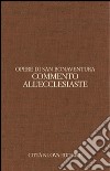 Opere. Vol. 8: Commento all'Ecclesiaste. Ediz. italiana e latina libro di Bonaventura (san)
