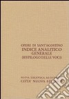 Indice analitico generale (riepilogo) libro di Agostino (sant') Monteverde F. (cur.)