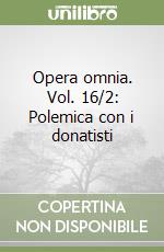 Opera omnia. Vol. 16/2: Polemica con i donatisti libro